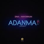 DNA Ft. Mayorkun - Adanma